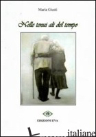 NELLE TENUI ALI DEL TEMPO - GIUSTI MARIA
