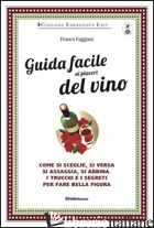 GUIDA FACILE AI PIACERI DEL VINO - FAGGIANI FRANCO