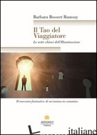 TAO DEL VIAGGIATORE. LE SETTE CHIAVI DELL'ILLUMINAZIONE (IL) - BOSSERT RAMSEY BARBARA