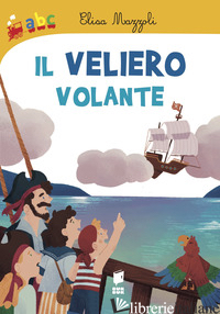 VELIERO VOLANTE (IL) - MAZZOLI ELISA; VENDER LUCIA