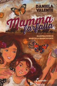 MAMMA FARFALLA. EDIZ. AD ALTA LEGGIBILITA' - VALENTE DANIELA