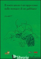 NOSTRO AMORE E' UN TAPPO ROSSO NELLO STOMACO DI UN GABBIANO. COOP FOR WORDS 2015 - 