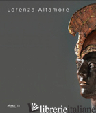 LORENZA ALTAMORE. INCONTRO CON GLI ETRUSCHI. EDIZ. ILLUSTRATA - DALL'ARA E. (CUR.)