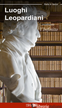 LUOGHI LEOPARDIANI. ASCOLTANDO L'INFINITO di MOSCARDI FLORIA; CIABOCHI C. (CUR.)