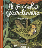 PICCOLO GIARDINIERE. EDIZ. A COLORI (IL)