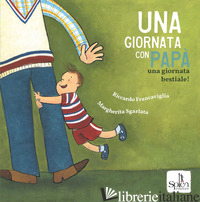 GIORNATA CON PAPA'. UNA GIORNATA BESTIALE! EDIZ. A COLORI (UNA) - FRANCAVIGLIA RICCARDO; SGARLATA MARGHERITA