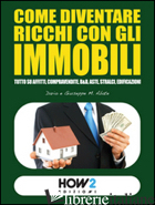COME DIVENTARE RICCHI CON GLI IMMOBILI - ABATE DARIO