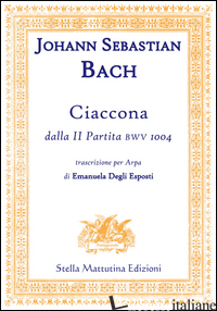 CIACCONA, DALLA II PARTITA BWV 1004 - BACH JOHN S.