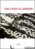 DALL'OGGI AL DOMANI. EDIZ. MULTILINGUE - SBRILLI ANTONELLA; TOLOMEO M. GRAZIA