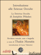 INTRODUZIONE ALLE SCIENZE OCCULTE. LA DOTTRINA OCCULTA - PELADAN JOSEPHIN; MORAITIS T. (CUR.)