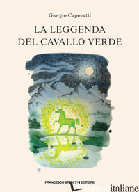 LEGGENDA DEL CAVALLO VERDE (LA) - CAPONETTI GIORGIO