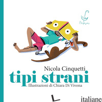 TIPI STRANI - CINQUETTI NICOLA