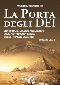 PORTA DEGLI DEI. CONTINUA IL VIAGGIO NEI MISTERI DELL'ASTRONOMIA EGIZIA SULLE TR di BARBETTA MASSIMO