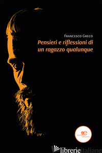 PENSIERI E RIFLESSIONI DI UN RAGAZZO QUALUNQUE - GRECO FRANCESCO