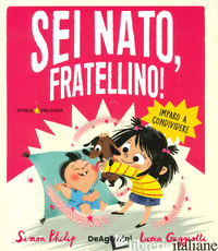 SEI NATO, FRATELLINO! EDIZ. A COLORI - PHILIP SIMON