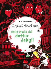 GRANDI STORIE HORROR. NUOVA EDIZ. (LE). VOL. 4: NELLO STUDIO DEL DOTTOR JEKYLL - ZIMMERMANN NAIMA MURAIL