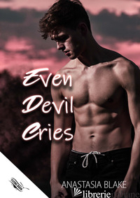 EVEN DEVIL CRIES - BLAKE ANASTASIA