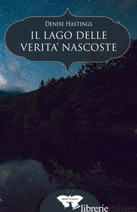 LAGO DELLE VERITA' NASCOSTE (IL) - HASTINGS DENISE