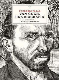 VAN GOGH, UNA BIOGRAFIA. DALLA SERIE MANIFESTO INCERTO - PAJAK FREDERIC