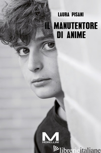 MANUTENTORE DI ANIME (IL) di PISANI LAURA