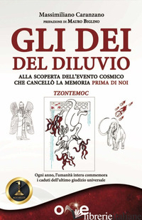 DEI DEL DILUVIO. ALLA SCOPERTA DELL'EVENTO COSMICO CHE CANCELLO' LA MEMORIA PRIM - CARANZANO MASSIMILIANO