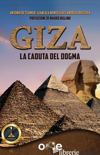 GIZA. LA CADUTA DEL DOGMA - DE' FLUMERI ANTONIO; MONTUSCHI GIANLUCA; TAVECCHIA ANDREA
