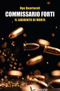 COMMISSARIO FORTI. IL LABIRINTO DI MORTE