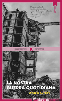 NOSTRA GUERRA QUOTIDIANA (LA) di KURKOV ANDREI