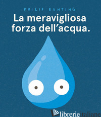 MERAVIGLIOSA FORZA DELL'ACQUA. EDIZ. A COLORI (LA) - BUNTING PHILIP