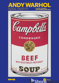ANDY WARHOL. SERIAL IDENTITY. EDIZ. ITALIANA E INGLESE - VANNI M. (CUR.); ZANELLA E. (CUR.)