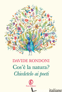 COS'E' LA NATURA? CHIEDETELO AI POETI - RONDONI DAVIDE
