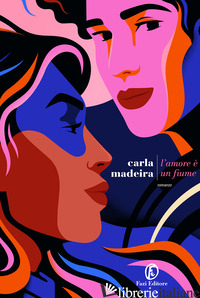 AMORE E' UN FIUME (L') di MADEIRA CARLA