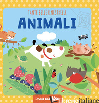 ANIMALI. TANTE BELLE FINESTRELLE. EDIZ. A COLORI - PELLEGRINO FRANCESCA