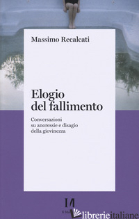 ELOGIO DEL FALLIMENTO. CONVERSAZIONI SU ANORESSIE E DISAGIO DELLA GIOVINEZZA - RECALCATI MASSIMO