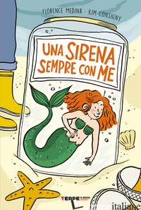 SIRENA SEMPRE CON ME. EDIZ. ILLUSTRATA (UNA) - MEDINA FLORENCE; CONSIGNY KIM
