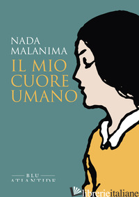 MIO CUORE UMANO (IL) - MALANIMA NADA