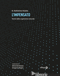 IMPENSATO. TEORIA DELLA COGNIZIONE NATURALE (L') - HAYLES KATHERINE N.
