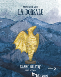 ANNO DELL'ORO. LA DORSALE (L'). VOL. 2 - BELLI MARIA GAIA