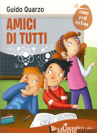 AMICI DI TUTTI. LEGGO PRIMA - QUARZO GUIDO