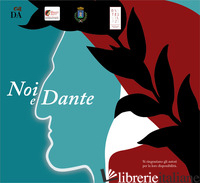 NOI E DANTE - SOCIETA' DANTE ALIGHIERI COMITATO DELLA SPEZIA; BALDI P. (CUR.)