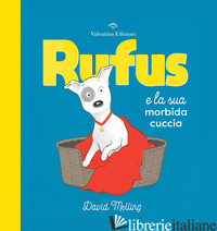 RUFUS E LA SUA MORBIDA CUCCIA. EDIZ. A COLORI - MELLING DAVID