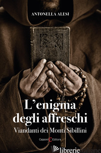 ENIGMA DEGLI AFFRESCHI. VIANDANTI DEI MONTI SIBILLINI (L') - ALESI ANTONELLA