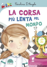 CORSA PIU' LENTA DEL MONDO. EDIZ. A COLORI (LA) - D'ANGELO CAROLINA