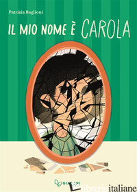 MIO NOME E' CAROLA (IL)