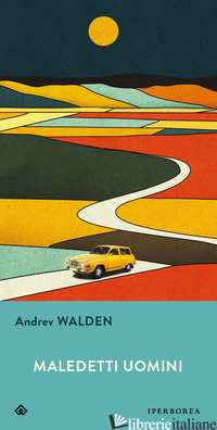 MALEDETTI UOMINI di WALDEN ANDREV