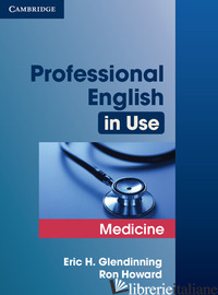 PROFESSIONAL ENGLISH IN USE MEDICINE. PROFESSIONAL ENGLISH IN USE MEDICINE WITH  - HOWARD RON; GLENDINNING ERIC