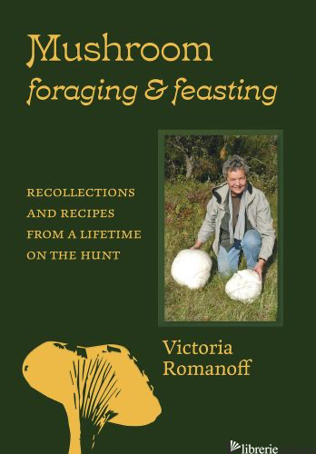 Mushroom Foraging And Feasting Hb - Romanoff