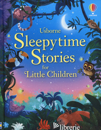 SLEEPYTIME STORIES FOR LITTLE CHILDREN. EDIZ. A COLORI - DICKINS ROSIE; DE SOUSA ASHE