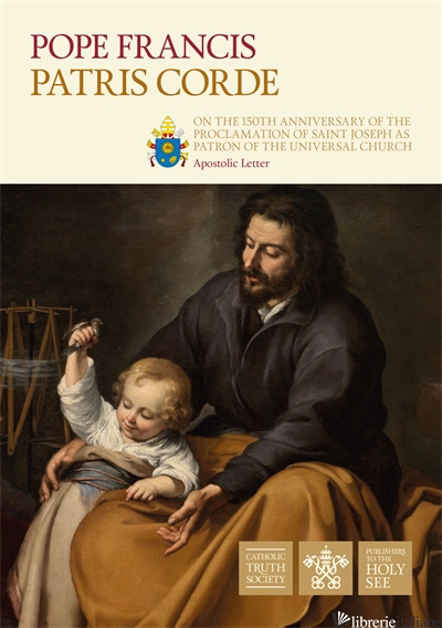 PATRIS CORDE (ON THE 150TH ANNIVERSARY OF THE PROCLAMATION OF SAINT JOSEPH AS - POPE FRANCIS; PAPA FRANCESCO; BERGOGLIO JORGE MARIO