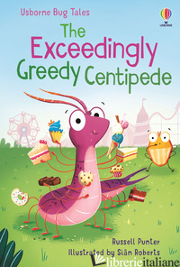 EXCEEDINGLY GREEDY CENTIPEDE. EDIZ. A COLORI (THE) - PUNTER RUSSELL